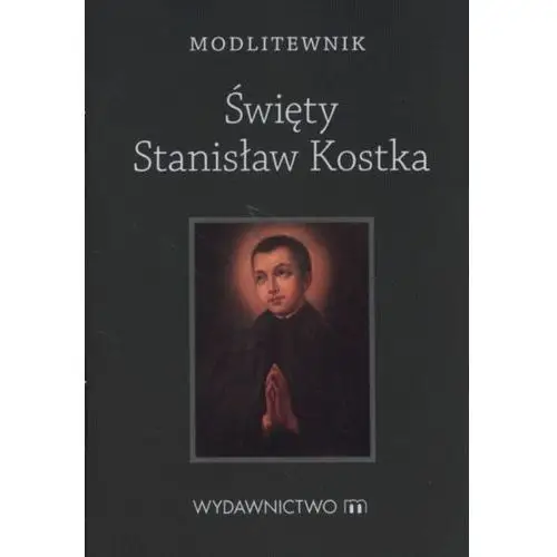 Modlitewnik święty stanisław kostka