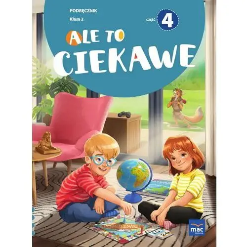 Ale to ciekawe! podręcznik. klasa 2. część 4 Mac edukacja