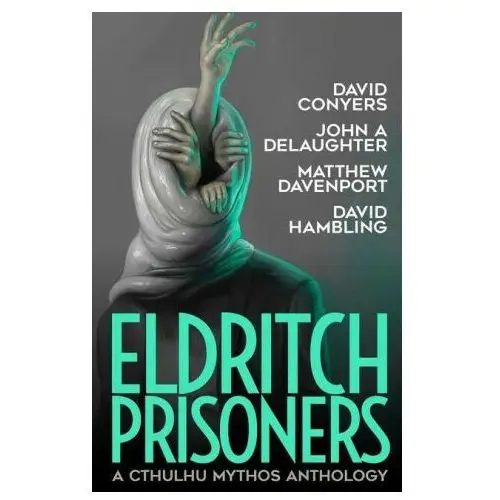 Eldritch Prisoner: A Cthulhu Mythos Anthology