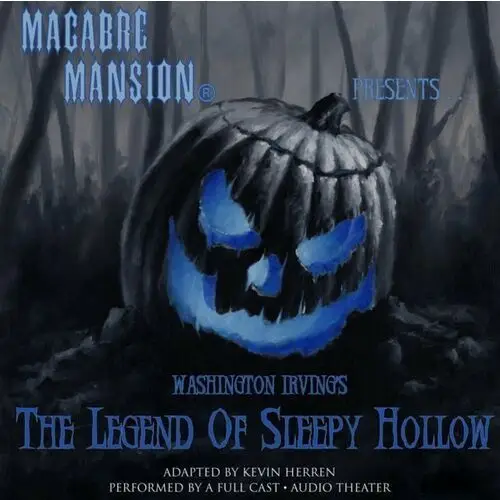 Macabre Mansion Presents... The Legend of Sleepy Hollow