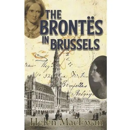The Brontes In Brussels MacEwan, Helen