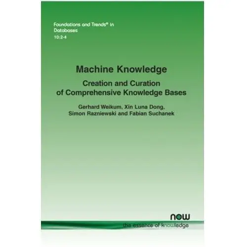 Machine Knowledge Weikum, Gerhard; Dong, Xin Luna; Razniewski, Simon; Suchanek, Fabian