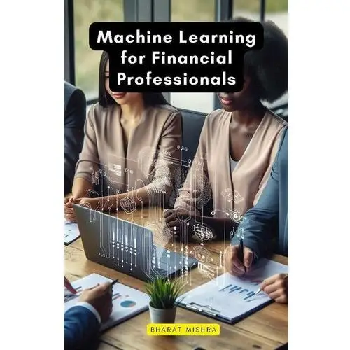 Machine Learning for Financial Professionals