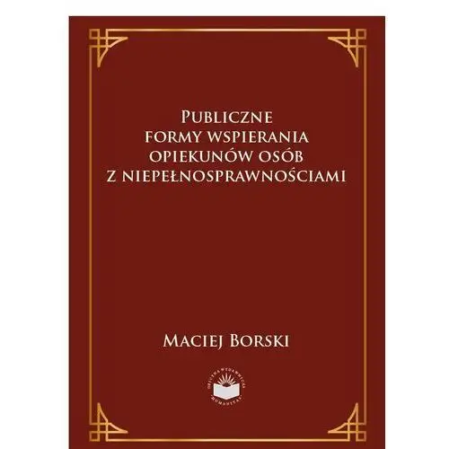 Publiczne formy wspierania opiekunów osób z niepełnosprawnościami Maciej borski