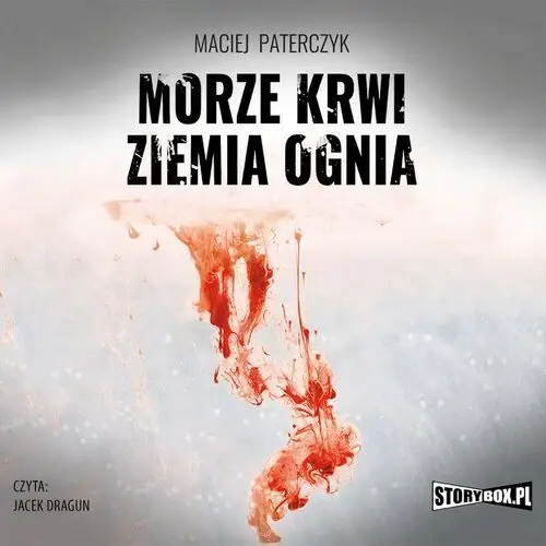 Maciej paterczyk Morze krwi, ziemia ognia