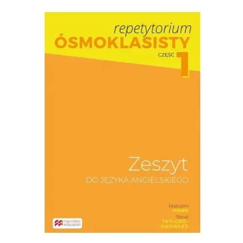 Macmillan Repetytorium ósmoklasisty. zeszyt do języka angielskiego. część 1 dla klasy 7