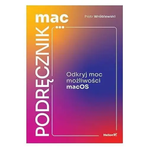 MacPodręcznik. Odkryj moc możliwości macOS