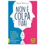 Non è colpa tua! Supera i traumi familiari ereditati che ti rovinano la vita Sklep on-line