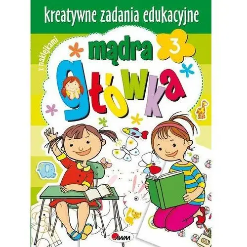 Mądra główka. Część 3. Kreatywne zadania edukacyjne