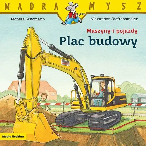 Mądra Mysz. Maszyny i pojazdy. Plac budowy