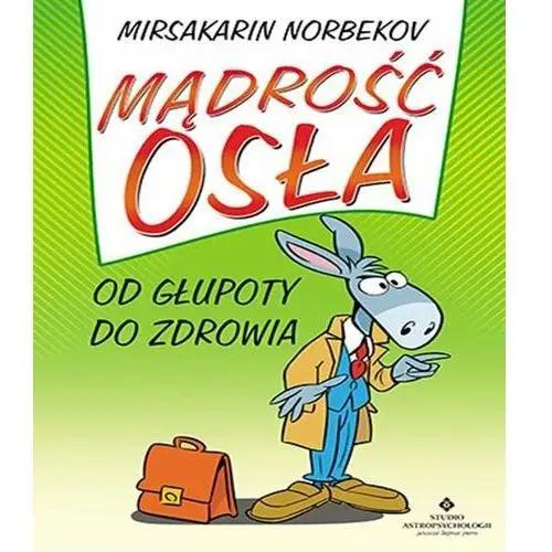 Mądrość osła. Od głupoty do zdrowia