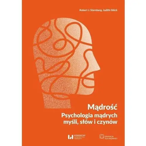 Mądrość. Psychologia mądrych myśli, słów i czynów