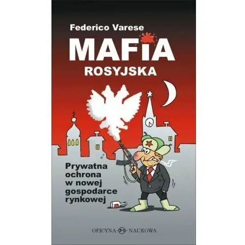 Mafia Rosyjska. Prywatna Ochrona w Nowej Gospodarce Rynkowej