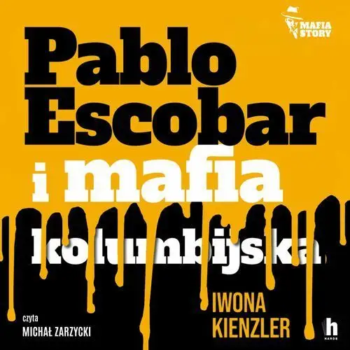 Mafia story. Pablo Escobar i mafia kolumbijska