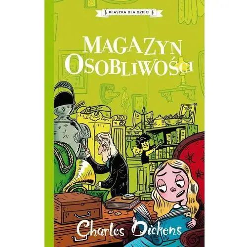 Magazyn osobliwości. Klasyka dla dzieci. Charles Dickens. Tom 9