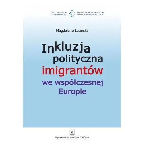 Inkluzja polityczna imigrantów we współczesnej europie Magdalena lesińska