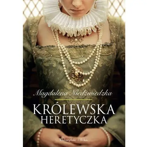 Królewska heretyczka - Magdalena Niedźwiedzka (MOBI)