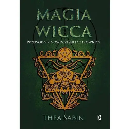 Magia Wicca. Przewodnik nowoczesnej czarownicy