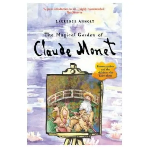 Magical garden of claude monet Frances lincoln publishers ltd