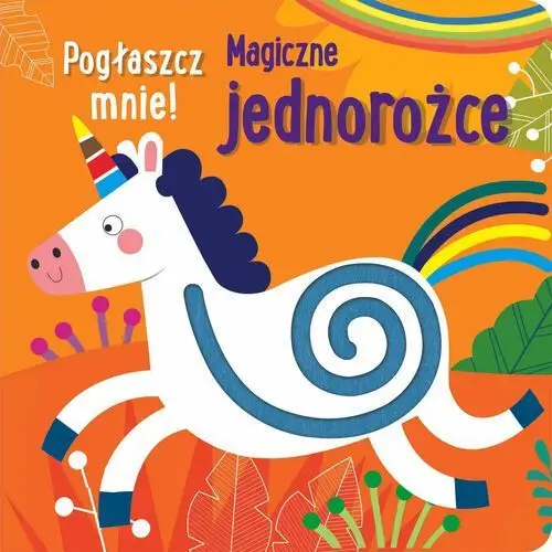 Magiczne jednorożce. Pogłaszcz mnie