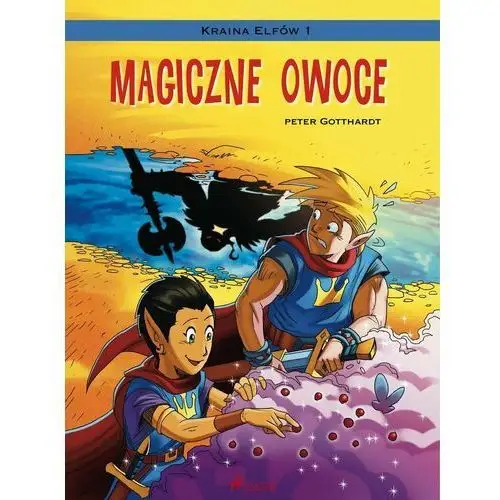 Magiczne owoce. Kraina Elfów. Tom 1