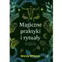 Magiczne praktyki i rytuały. Wprowadzenie do magii praktycznej Sklep on-line