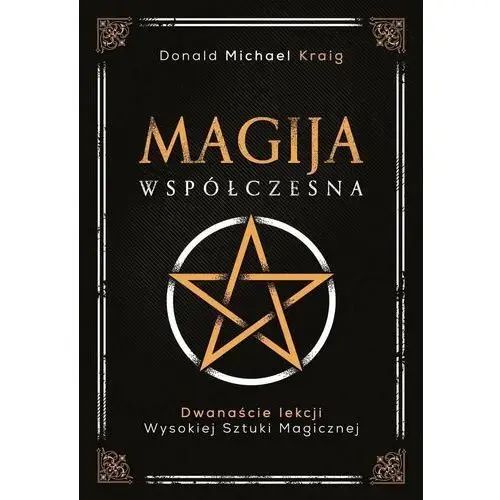 Magija współczesna. Dwanaście lekcji wysokiej sztuki magicznej