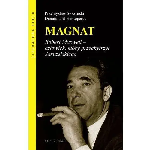 Magnat. Robert Maxwell - człowiek, który przechytrzył Jaruzelskiego