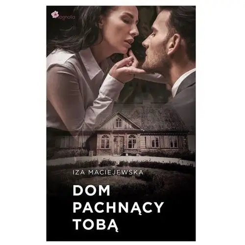 Dom pachnący tobą