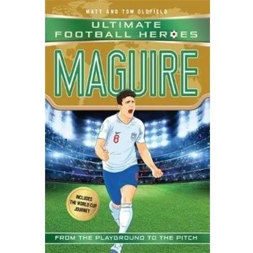 Maguire (Ultimate Football Heroes - International Edition) - includes the World Cup Journey! Matt Oldfield, Tom Oldfield