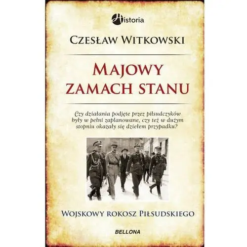 Majowy zamach stanu. Wojskowy rokosz Piłsudskiego