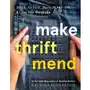 Make Thrift Mend: Stitch, Patch, Darn, Plant-Dye & Love Your Wardrobe Sklep on-line