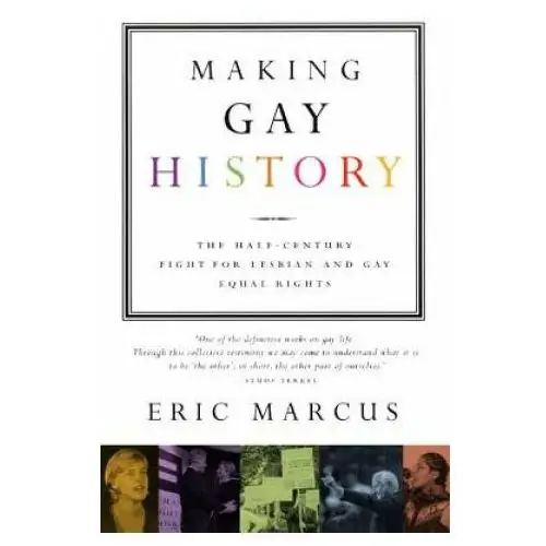 Making Gay History: The Half-Century Fight for Lesbian and Gay Equal Rights