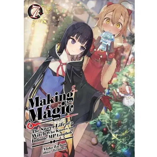 Making Magic: The Sweet Life of a Witch Who Knows an Infinite MP Loophole Volume 7