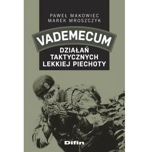 Makowiec paweł, mroszczyk marek Vademecum działań taktycznych lekkiej piechoty