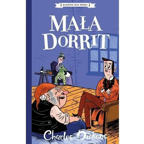 Mała Dorrit. Klasyka dla dzieci. Charles Dickens