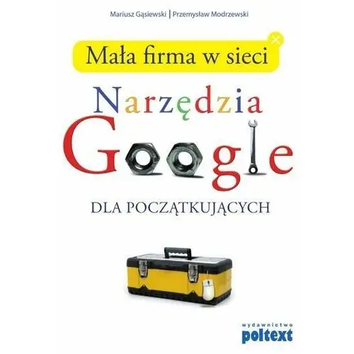 Mała firma w sieci. Narzędzia Google dla początkujących