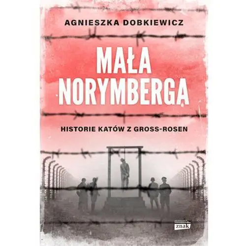 Mała Norymberga. Historie katów z Gross Rosen