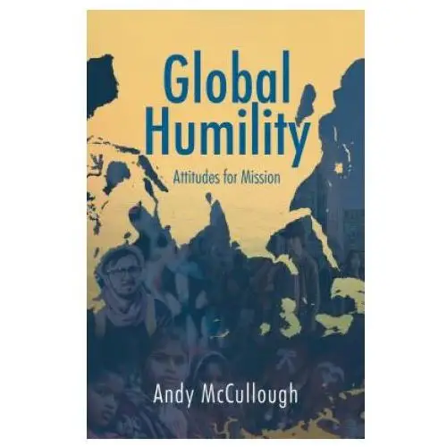 Malcolm down publishing ltd Global humility:attitudes to mission