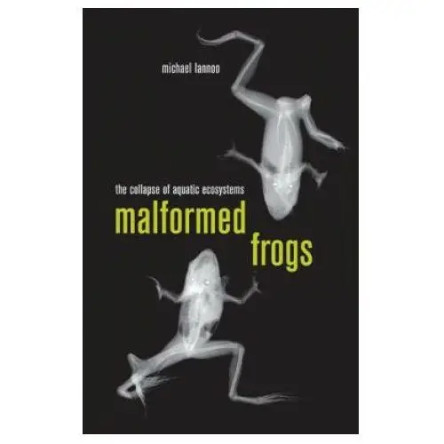 Malformed frogs University of california press