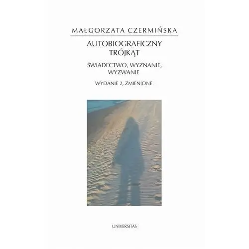 Autobiograficzny trójkąt: świadectwo, wyznanie, wyzwanie