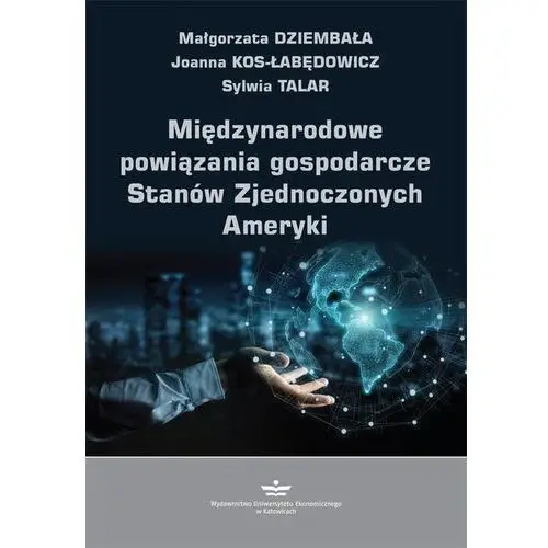 Małgorzata dziembała, joanna kos-łabędowicz, sylwia talar Międzynarodowe powiązania gospodarcze stanów zjednoczonych ameryki