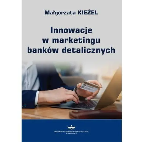 Innowacje w marketingu banków detalicznych Małgorzata kieżel