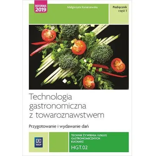 Małgorzata konarzewska Technologia gastronomiczna z towaroznawstwem. część 1 przygotowywanie i wydawanie dań. kwalifikacja hgt. 02