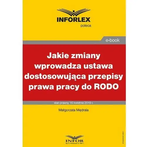 Małgorzata mędrala Jakie zmiany wprowadza ustawa dostosowująca przepisy prawa pracy do rodo