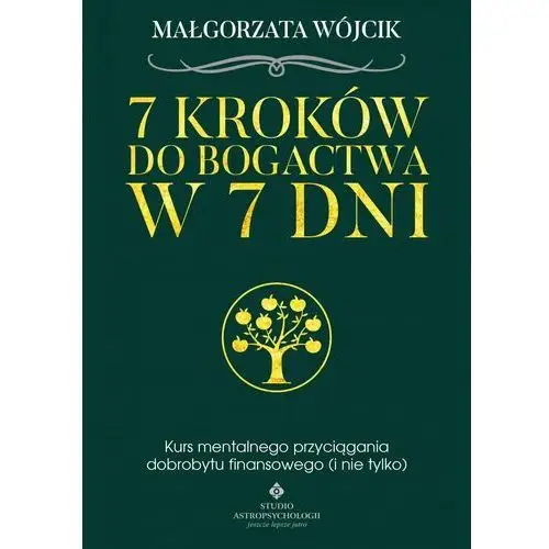 7 kroków do bogactwa w 7 dni. Kurs mentalnego przyciągania dobrobytu finansowego - Małgorzata Wójcik (EPUB), B77F03D2EB