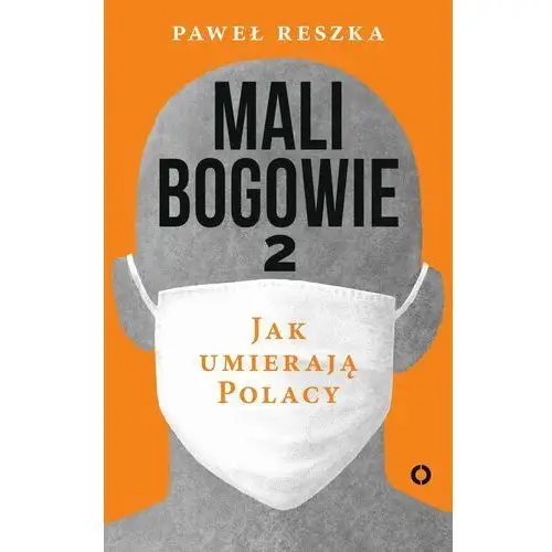 Mali bogowie 2. Jak umierają Polacy - Tylko w Legimi możesz przeczytać ten tytuł przez 7 dni za darmo