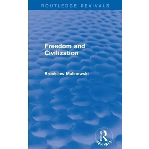 Freedom and civilization Malinowski, bronislaw