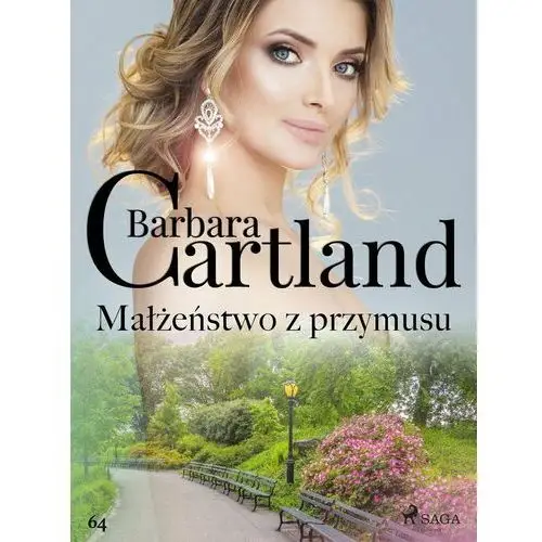 Małżeństwo z przymusu - Ponadczasowe historie miłosne Barbary Cartland