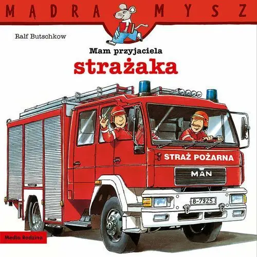 Mam przyjaciela strażaka. Mądra mysz